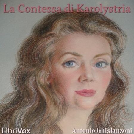 ((( AudioLibri ))) La Contessa di Karolystria - A.Ghislanzoni