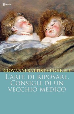 [¯|¯] Ebook: L’arte di Riposare - Consigli di un vecchio medico