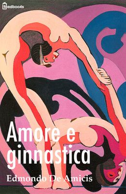 [¯|¯] Ebook:  Amore e Ginnastica  di Edmondo De Amicis
